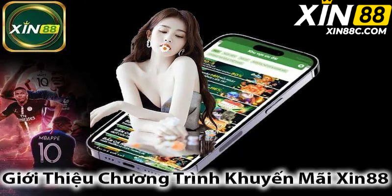 Các thông tin tổng quan cần biết về chương trình khuyến mãi Xin88