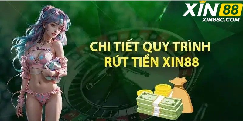 Hướng dẫn cách rút tiền Xin88 đơn giản và nhanh chóng nhất